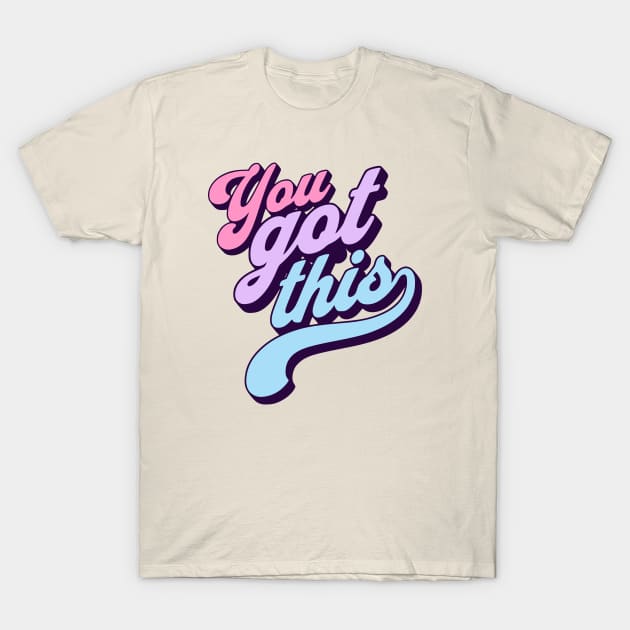 You got this -  good vibes T-Shirt by TKsuited